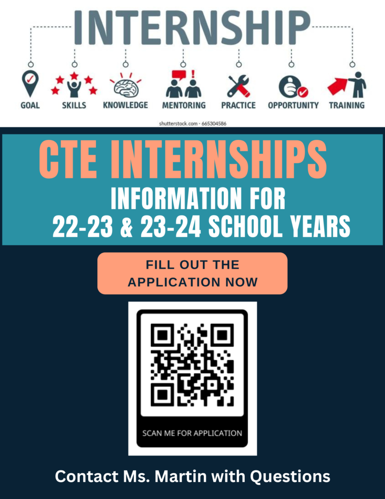CTE Internship information for the 22-23 and 23.24 school years. Contact Ms. Martin with questions, or go to https://docs.google.com/forms/d/e/1FAIpQLSdNok1iuh-qHbfWvlArh0zGeQu-vjI9t5uBEjGAvMvtmaudwA/viewform
