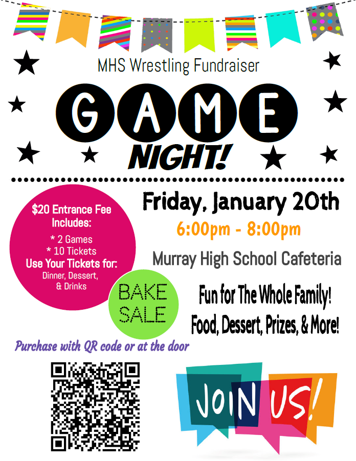 MHS wrestling fundraiser game night. Friday, January 20th 6-8 pm. $20 entrance fee includes 2 games, 10 tickets. Use your tickets for dinner, dessert, and drinks. Murray high school cafeterial Purchase admission with QR code or at the door.